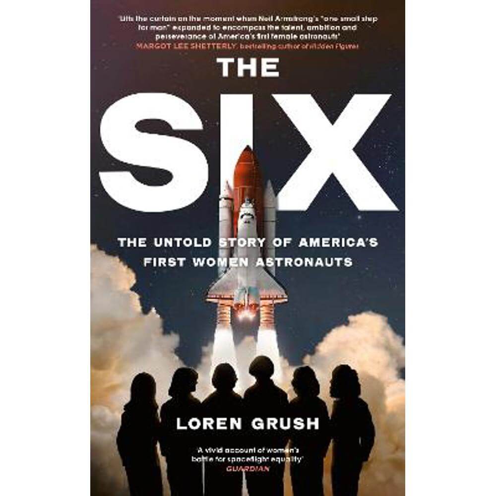 The Six: The Untold Story of America's First Women in Space (Paperback) - Loren Grush